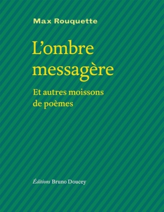 L'ombre messagère et autres moissons de poèmes. Edition bilingue français-occitan