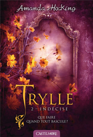 Trylle Tome 2 : Indécise. Suivi de la nouvelle Une journée, trois vies