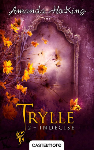 Trylle Tome 2 : Indécise. Suivi de la nouvelle Une journée, trois vies