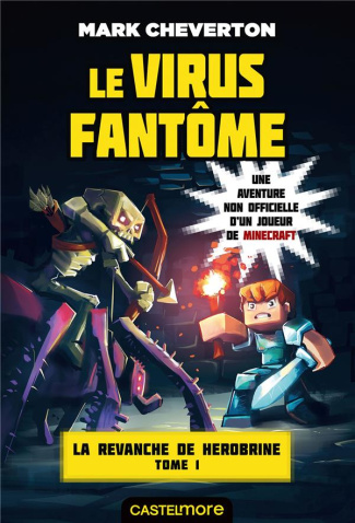 La revanche de Herobrine Tome 1 : Le virus fantôme