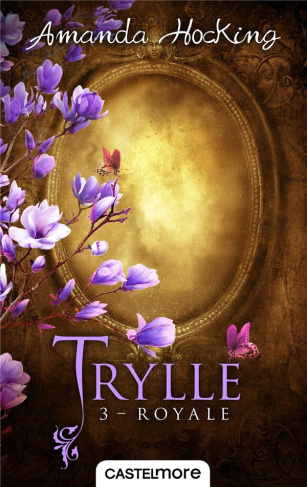 Trylle Tome 3 : Royale. Suivi de la nouvelle Jusqu'à la fin des temps