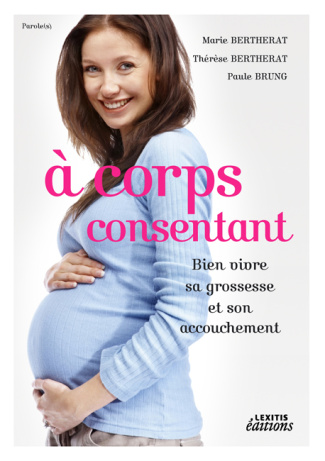 A corps consentant. Bien vivre sa grossesse et son accouchement