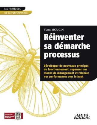 Réinventer sa démarche processus développer de nouveaux principes de fonctionnement, repenser nos mo