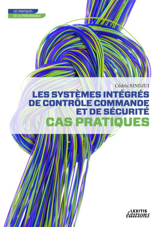 Les systèmes intégrés de contrôle commande et de sécurité. Cas pratiques