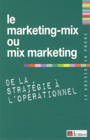 Le marketing-mix ou mix marketing : de la stratégie à l'opérationnel