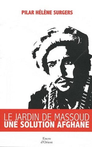 Le jardin de Massoud. Une solution afghane