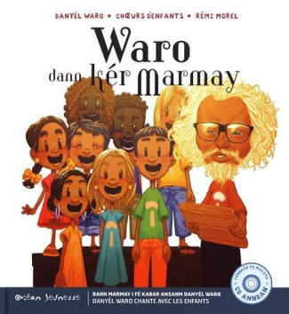Waro dann kér marmay. Edition bilingue français-créole. Avec 1 CD audio