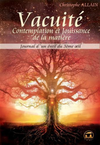 Journal d'un éveil du 3e oeil. Tome 3, Vacuité contemplation et jouissance de la matière