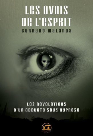Les OVNIS de l'esprit. Les révélations d'un abducté sous hypnose