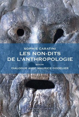 Les non-dits de l'anthropologie. Suivi de Dialogue avec Maurice Godelier, 2e édition revue et augmen