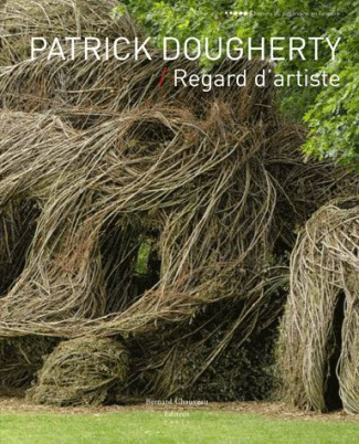 PATRICK DOUGHERTY - REGARD D'ARTISTE