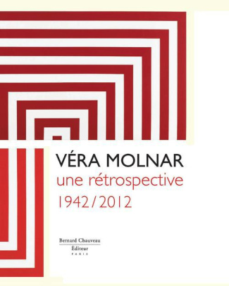 Véra Molnar. Une rétrospective 1942/2012