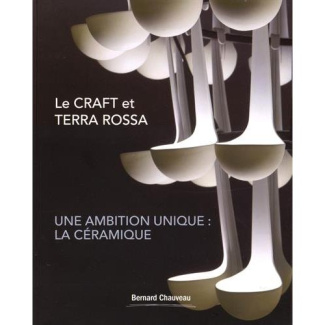 Le CRAFT et Terra Rossa. Une ambition unique : la céramique