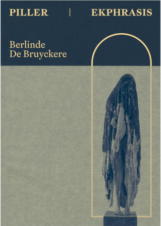 Piller / Ekphrasis. Berlinde De Bruyckere