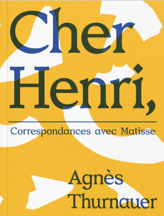 Cher Henri. Correspondances avec Matisse, Edition bilingue français-anglais