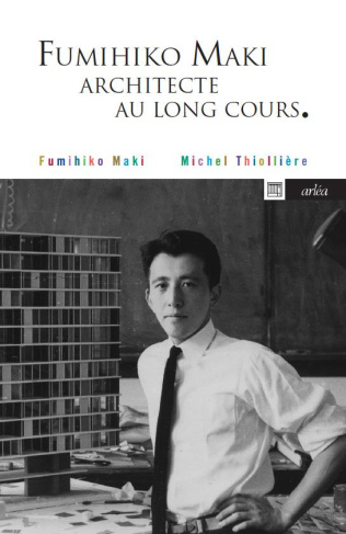 Fumihiko Maki. Architecte au long cours