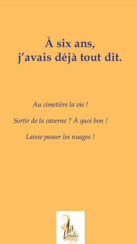 A SIX ANS J'AVAIS DEJA TOUT DIT (OUVRAGE EN DEUX VOLUMES) - CROIRE, C'EST ECLAIRER LE NEANT / QUI SE