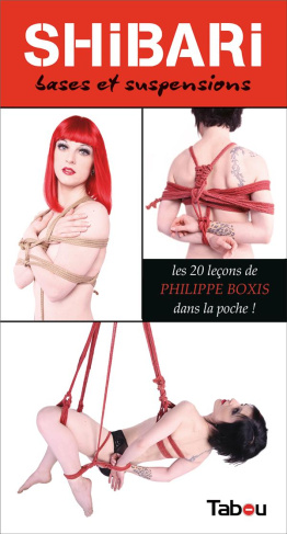Shibari, bases et suspensions. 20 leçons pas à pas et en images