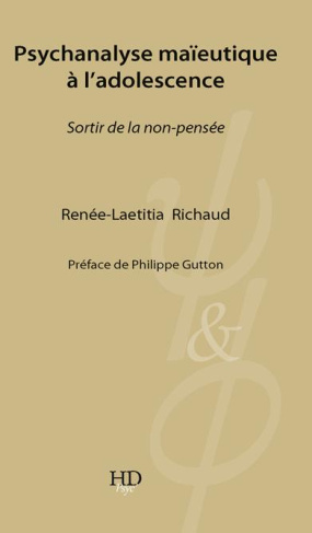 Psychanalyse maïeutique à l'adolescence. Sortir de la non-pensée