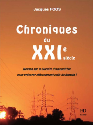 Chroniques du XXIe siècle. Regard sur la société d'aujourd'hui pour préparer efficacement celle de d