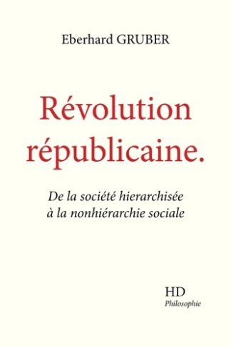 Révolution républicaine. De la société hierarchisée à la nonhiérarchie sociale