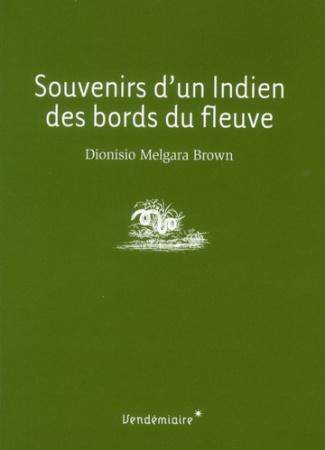 Souvenirs d'un Indien des bords du fleuve