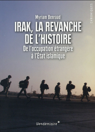 Irak, la revanche de l'histoire. De l'occupation étrangère à l'Etat islamique