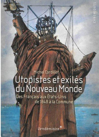 Utopistes et exilés du Nouveau Monde. Des Français aux Etats-Unis, de 1848 à la Commune