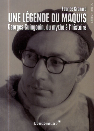Une légende du maquis. Georges Guingouin, du mythe à l'histoire