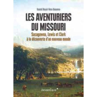 Les aventuriers du Missouri. Sacagawea, Lewis et Clark à la découverte d'un nouveau monde
