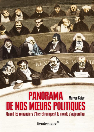 Panorama de nos moeurs politiques. Quand les romanciers d’hier chroniquent le monde d’aujourd’hui