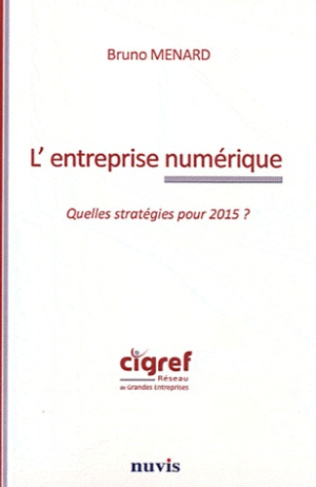 L'entreprise numérique. Quelles stratégies pour 2015 ?