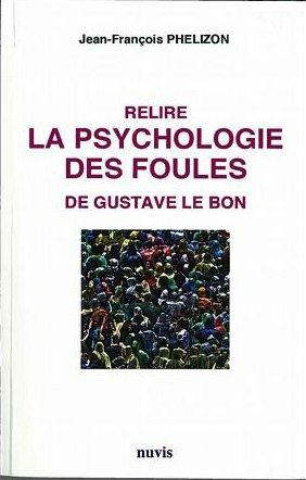 Relire La psychologie politique de Gustave Lebon