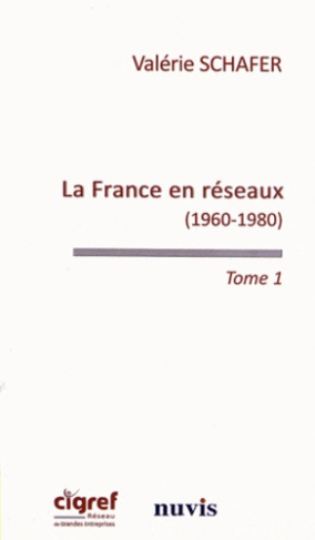 La France en réseaux. Tome 1, La rencontre des télécommunications et de l'informatique (1960-1980)