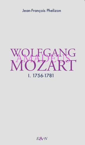 Wolfgang Amadeus Mozart. Tome 1, 1756-1781