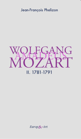 Wolfgang Amadeus Mozart. Tome 2, 1781-1791
