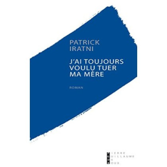 J'ai toujours voulu tuer ma mère