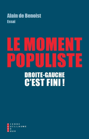 Le Moment populiste. Droite-gauche, c'est fini !