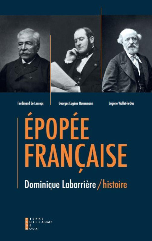 Epopée française. Haussmann, Lesseps, Viollet-le-Duc...