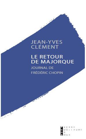 Le retour de Majorque. Journal de Frédéric Chopin