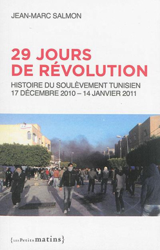 29 jours de révolution. Histoire du soulèvement tunisien, 17 décembre 2010 - 14 janvier 2011