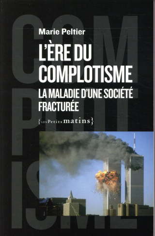 L'ère du complotisme. La maladie d'une société fracturée