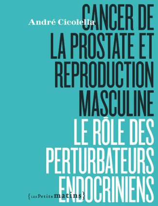 Les perturbateurs endocriniens en accusation. Cancer de la prostate et reproduction masculine