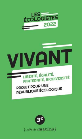Vivant. Liberté, égalité, fraternité, biodiversité. Projet pour une république écologique, Edition 2