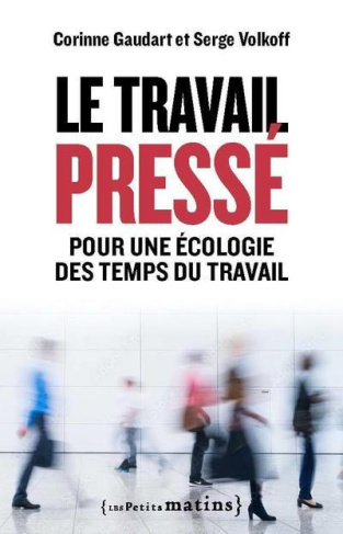 Le travail pressé. Pour une écologie des temps du travail
