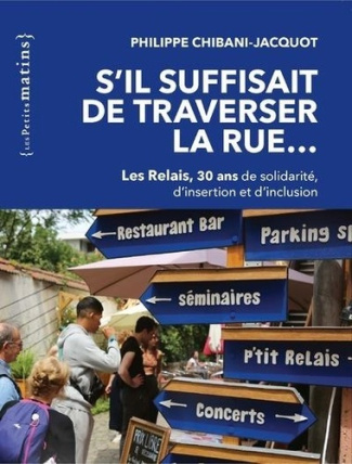 S'il suffisait de traverser la rue... Les Relais, 30 ans de solidarité, d'insertion et d'inclusion