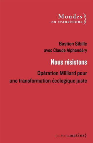 Nous résistons. Opération Milliard pour une transformation écologique juste