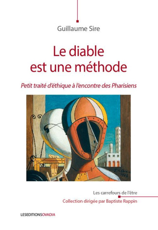 Le diable est une méthode - Petit traité d'éthique à l'encontre des pharisiens