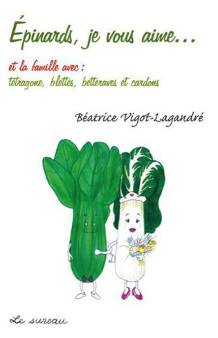 Epinards, je vous aime? et la famille avec : tétragone, blettes, betteraves et cardons