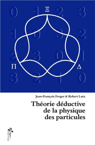 Théorie déductive de la physique des particules